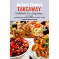 Instant Chinese Takeaway Cookbook For Beginners: Chinese food, instant pot cookbook, recipes, Mediterranean Diet Cookbook, Microwave Cookbook, vegan, - Paperback
