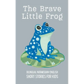 The Brave Little Frog: Bilingual Norwegian-English Short Stories for Kids - Paperback