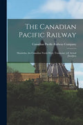 The Canadian Pacific Railway [microform]: Manitoba, the Canadian North-west, Testimony [of] Actual [sett]lers - Paperback
