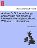 Atkinson's Guide to Grange and Arnside and Places of Interest in the Neighbourhood. with Map ... Illustrations. - Paperback
