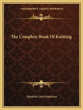 The Complete Book of Knitting - Paperback