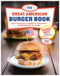 The Great American Burger Book: How to Make Authentic Regional Hamburgers at Home - Hardcover