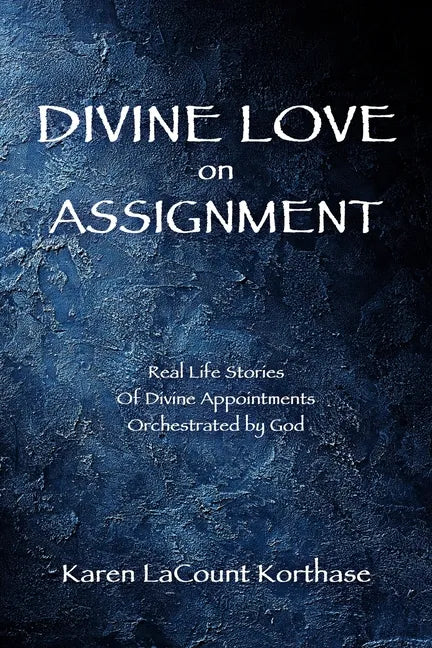 Divine Love on Assignment: Real Life Stories Of Divine Appointments Orchestrated by God - Paperback