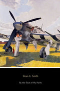 By the Seat of My Pants: A Pilot's Progress from 1917 to 1930 - Paperback