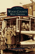 Wood County: West Virginia - Hardcover