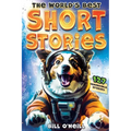 The World's Best Short Stories: 127 Funny Short Stories About Unbelievable Stuff That Actually Happened - Paperback