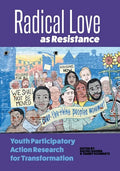 Radical Love as Resistance: Youth Participatory Action Research for Transformation - Paperback