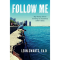 Follow Me: My Story About Poverty In America 1960 - 2021 - Paperback