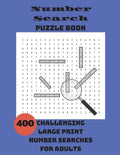 Number Search Puzzle Book: 400 Challenging Large Print Number Searches For Adults - Paperback