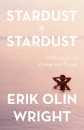 Stardust to Stardust: Reflections on Living and Dying - Hardcover