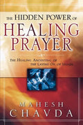 The Hidden Power of Healing Prayer: The Healing Anointing of the Laying on of Hands - Paperback