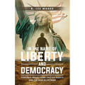 In The Name of Liberty and Democracy: Personal Reflections on Civil Rights and the War in Vietnam - Paperback