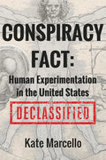 Conspiracy Fact: Human Experimentation in the United States: Declassified - Paperback