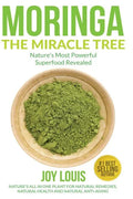 Moringa The Miracle Tree: Nature's Most Powerful Superfood Revealed, Nature's All In One Plant for Detox, Natural Weight Loss, Natural Health - Paperback