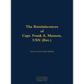 The Reminiscences of Capt. Frank A. Manson, USN (Ret.): 1920-2005 - Hardcover