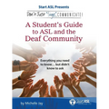 Don't Just Sign... Communicate!: A Student's Guide to ASL and the Deaf Community - Paperback