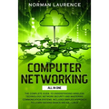 Computer Networking: The Complete Guide to Understanding Wireless Technology, Network Security and Mastering Communication Systems. Include - Paperback