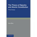 The Theory of Spectra and Atomic Constitution: Three Essays - Paperback