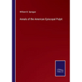 Annals of the American Episcopal Pulpit - Paperback