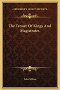 The Tenure Of Kings And Magistrates - Hardcover