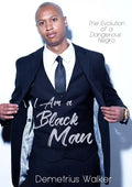 I Am A Black Man: The Evolution of a Dangerous Negro - Paperback