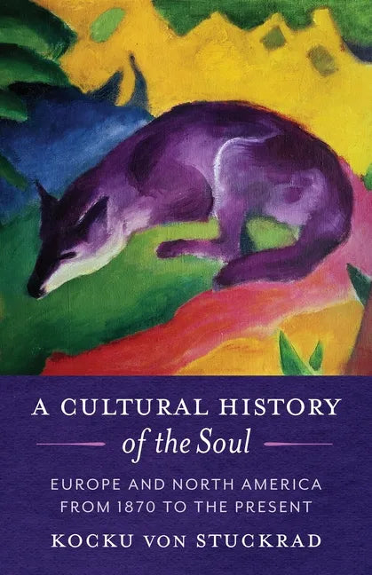 A Cultural History of the Soul: Europe and North America from 1870 to the Present - Paperback