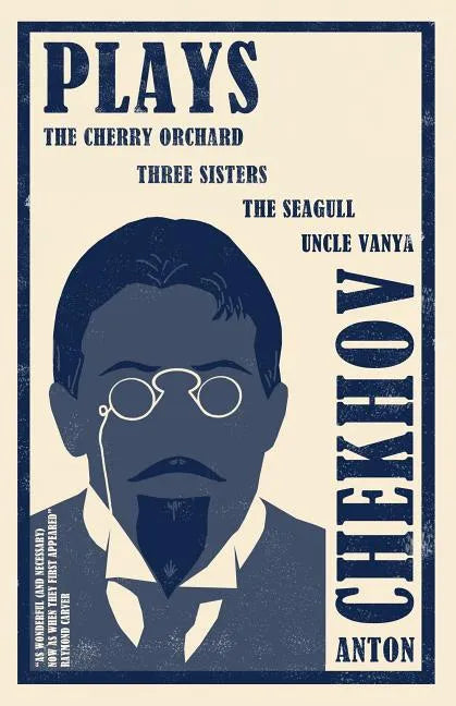 Plays: New Translation: Newly Translated and Annotated: The Cherry Orchard, Three Sisters, the Seagull and Uncle Vanya - Paperback