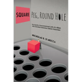 Square Peg, Round Hole - The Colorful, Unconventional Life of a Man with Untreated Attention Deficit Disorder - Paperback
