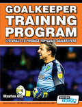 Goalkeeper Training Program - 120 Drills to Produce Top Class Goalkeepers - Paperback