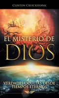 El Misterio De Dios: Verdades Ocultas Desde Tiempos Eternos - Hardcover
