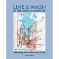 Line and Wash in the Urban Landscape: Sketching with Watercolour and Ink - Paperback
