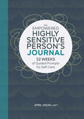 The Empowered Highly Sensitive Person's Journal: 52 Weeks of Guided Prompts for Self-Care - Paperback