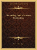 The Healing Gods of Ancient Civilizations - Paperback