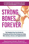 Strong Bones Forever: The Complete Drug-Free System for Preventing and Reversing Osteoporosis Using Diet, Exercise, Lifestyle, and Supplentation - Paperback