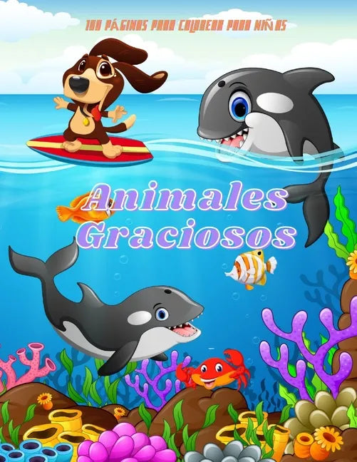 Animales Graciosos - 100 PÁGINAS PARA COLOREAR PARA NIÑAS: Libros de Colorear para Niños y Niñas - Paperback