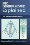 Basic Engineering Mechanics Explained, Volume 3: Rotation and Inertia - Hardcover
