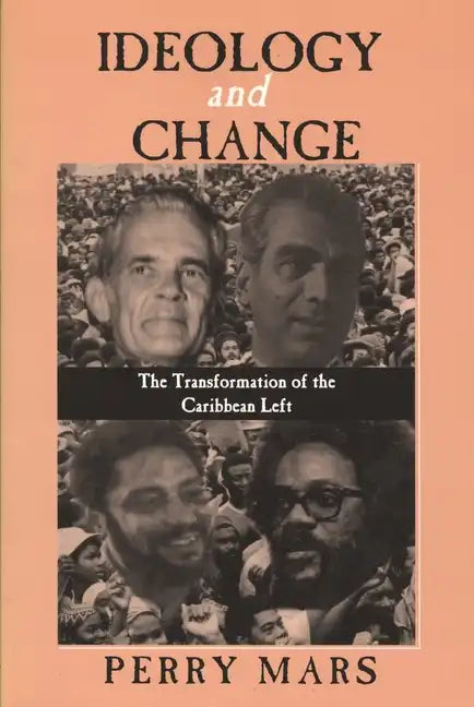 Ideology and Change: The Transformation of the Caribbean Left - Paperback