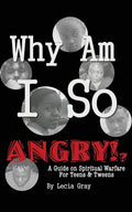 Why Am I So Angry?!: A Guide on Spiritual Warfare for Teens & Tweens. - Paperback