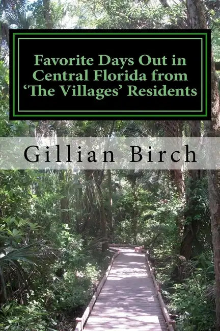 Favorite Days Out in Central Florida from The Villages Residents - Paperback