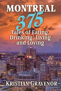 Montreal: 375 Tales of Eating, Drinking, Living and Loving - Paperback
