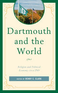 Dartmouth and the World: Religion and Political Economy circa 1769 - Hardcover