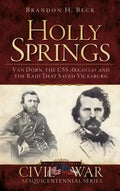 Holly Springs: Van Dorn, the CSS Arkansas and the Raid That Saved Vicksburg - Hardcover