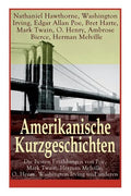 Amerikanische Kurzgeschichten - Die Besten Erzählungen von Poe, Mark Twain, Herman Melville, O. Henry, Washington Irving und anderen: Die Legende Von - Paperback