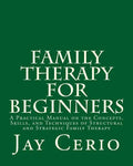 Family Therapy for Beginners: A Practical Manual on the Concepts, Skills, and Techniques of Structural and Strategic Family Therapy - Paperback