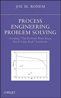 Process Engineering Problem Solving: Avoiding the Problem Went Away, But It Came Back Syndrome - Hardcover