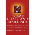 Trump Chaos and Resilience: The Duty to Warn as Seen By a Psychologist 5.0 - Paperback