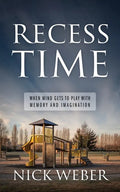 Recess Time: When Mind Gets to Play with Memory and Imagination - Paperback