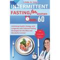 INTERMITTENT FASTING for Women Over 60: Unlocking Health, Energy, and Longevity with Tailored Fasting Strategies for the Wise and Wonderful women - Paperback