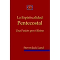 La Espiritualidad Pentecostal: Una Pasi por el Reino - Paperback