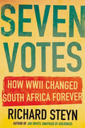 Seven Votes: How WWII Changed South Africa Forever - Paperback
